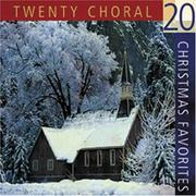 Cover of: 20 Choral Christmas Favorites (Christmas Music CDs)