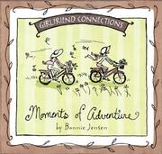 Cover of: Girlfriend Connections - Moments of Adventures (Girlfriend Connections) | Bonnie Jensen