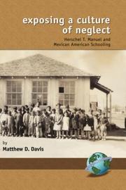 Cover of: Exposing A Culture of Neglect: Hershel T. Manuel and Mexican Schooling