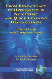 From bureaucracy to hyperarchy in netcentric and quick learning organizations by Jones, L. R., Lawrence, R Jones, Fred, Thompson