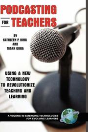 Cover of: Podcasting for Teachers by Kathleen P. King, Mark Gura, Kathleen P. King, Mark Gura