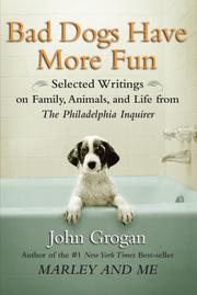 Cover of: Bad Dogs Have More Fun by John Grogan