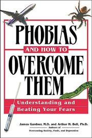 Cover of: Phobias and How to Overcome Them by James Gardner, Arthur Bell