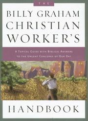 Cover of: The Billy Graham Christian Worker's Handbook: A Topical Guide with Biblical Answers to the Urgent Concerns of Our Day