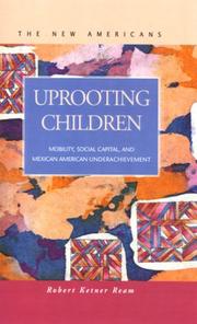 Cover of: Uprooting Children: Mobility, Social Captial, and Mexican-American Underachievement (The New Americans)