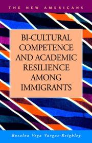 Cover of: Bi-cultural competence and academic resilience among immigrants by Rosalva Vega Vargas-Reighley, Rosalva Vega Vargas-Reighley