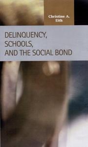 Cover of: Delinquency, Schools, and the Social Bond (Criminal Justice) by Christine A. Eith