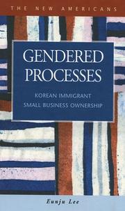 Cover of: Gendered Processes:  Korean Immigrant Small Business Ownership (The New Americans: Recent Immigrants and American Society) | Eunju Lee