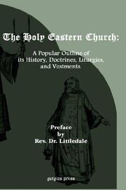Cover of: The Holy Eastern Church: A Popular outline of its History, Doctrines, Liturgies..