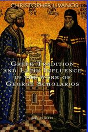 Greek Tradition and Latin Influence in the Work of George Scholarios by Christopher Livanos