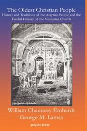 The oldest Christian people by William Chauncey Emhardt, William, Chauncey Emhardt, George, M. Lamsa