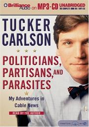 Cover of: Politicians, Partisans, and Parasites by Tucker Carlson