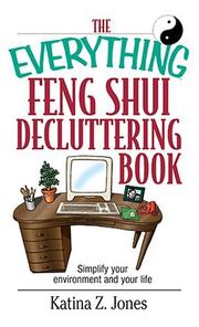 Cover of: The Everything Feng Shui DeCluttering Book: Simplify Your Environment and Your Life (Everything Series)