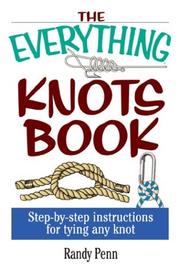 Cover of: The Everything Knots Book: Step-By-Step Instructions for Tying Any Knot (Everything Series)