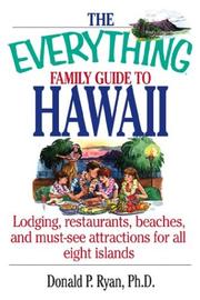 Cover of: The Everything Family Guide to Hawaii Book: Lodging, Restaurants, Beaches, and Must-See Attractions for All Eight Islands (Everything Series)