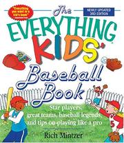 Cover of: The everything kids' baseball book: star players, great teams, baseball legends, and tips on playing like a pro