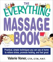 Cover of: The Everything Massage Book: Practical, Simple Techniques You Can Use at Home to Relieve Stress, Promote Healing, and Feel Great (Everything Series)