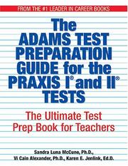 Cover of: The Adams Test Preparation Guide for the PRAXIS I and II Tests by Sandra Luna McCune, Vi Cain Alexander, Karen Embry Jenlink