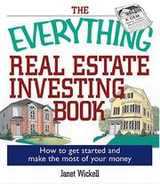Cover of: The Everything Real Estate Investing Book: How to get started and make the most of your money (Everything: Business and Personal Finance) by Janet Wickell