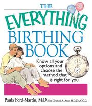 Cover of: The Everything Birthing Book: Know All Your Options and Choose the Method That Is Right For You (Everything: Parenting and Family)