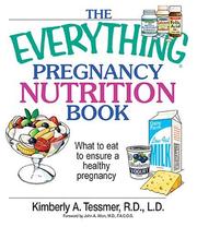 Cover of: The Everything Pregnancy Nutrition Book: What To Eat To Ensure A Healthy Pregnancy (Everything: Health and Fitness)