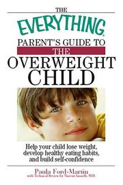 The everything parent's guide to the overweight child by Paula Ford-Martin