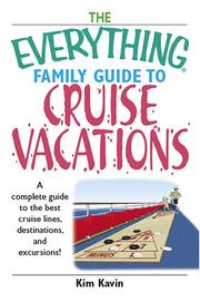 Cover of: The everything family guide to cruise vacations: a complete guide to the best cruise lines, destinations, and excursions