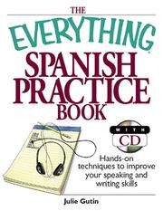 Cover of: The everything Spanish practice book with CD: hands-on techniques to improve your speaking and writing skills