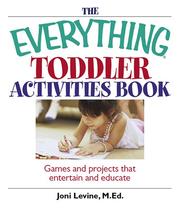 Cover of: The Everything Toddler Activities Book: Games And Projects That Entertain And Educate (Everything Kids Series)