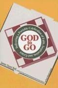 Cover of: God to Go: Delivering a Portable Celebration of Faith, Inspiration, And Grace