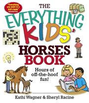 Cover of: The Everything Kids' Horses Book: Hours of Off-the-hoof Fun! (Everything Kids Series)