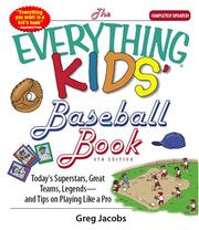 Cover of: The everything kids' baseball book: today's superstars, great teams, legends-and tips on playing like a pro