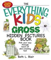 Cover of: The Everything Kids' Gross Hidden Pictures Book: Pick Your Way Through Hours of Ski-crawling Fun! (Everything Kids Series)