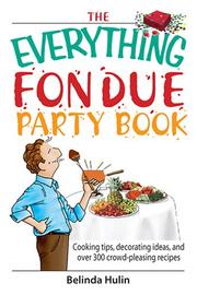 Cover of: The Everything Fondue Party Book: Cooking Tips, Decorating Ideas, And over 250 Crowd-pleasing Recipes (Everything: Cooking)