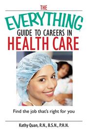 Cover of: The Everything Guide to Careers in Health Care: Find the Job That's Right for You (Everything: School and Careers)