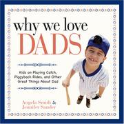 Cover of: Why We Love Dads by Angela Smith, Angela Smith, Jennifer Sander, Angela Smith, Jennifer Sander
