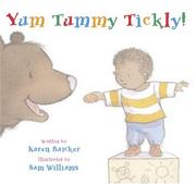 Cover of: Yum Tummy Tickly! by Karen Baicker, Karen Baicker