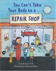 Cover of: You Can't Take Your Body to a Repair Shop: A Book About What Makes You Sick