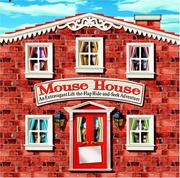 Mouse House by Juliet Williams, Bob Klass, Phil LeGris