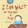 Cover of: I Can Wait for the Bell to Ring!