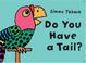 Cover of: Do You Have a Tail?