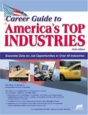 Cover of: Career Guide to America's Top Industries: Essential Data on Job Opportunities in Over 40 Industries (Career Guide to Industries)