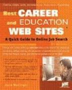 Cover of: Best Career And Education Web Sites: A Quick Guide to Online Job Search (Best Career and Education Web Sites)