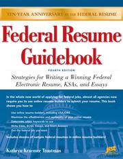 Cover of: Federal Resume Guidebook: Strategies for Writing a Winning Federal Electronic Resume, KSAs, and Essays (Federal Resume Guidebook: Write a Winning Federal ... Write a Winning Federal Resume to Get in) by Kathryn K. Troutman