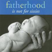 Cover of: Fatherhood Is Not for Sissies