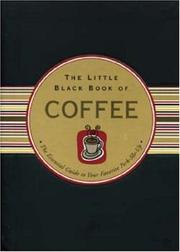 Cover of: The Little Black Book of Coffee: The Essential Guide to Your Favorite Perk-Me-Up (Little Black Book Series)