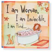 Cover of: I Am Woman. I Am Invincible. I Am Tired. (Keepsake Series)