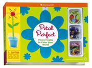 Cover of: Petal Perfect: Flower Crafts to Color Your World (American Girl Library)