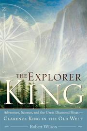 Cover of: The Explorer King: Adventure, Science, and the Great Diamond Hoax - Clarence King in the Old West