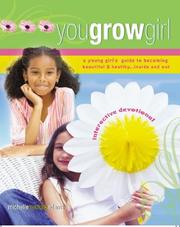 Cover of: You Grow Girl! A Young Girl's Guide to Becoming Beautiful and Healthy... Inside and Out (An Interactive Devotional) by Michelle Medlock Adams, Michelle Medlock Adams